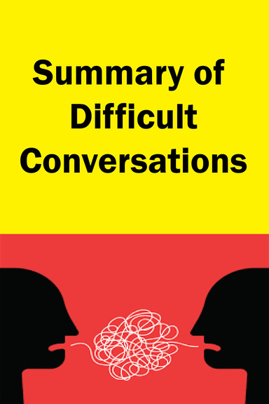 Summary of Difficult Conversations by Douglas Stone