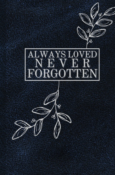 Always Loved Never Forgotten