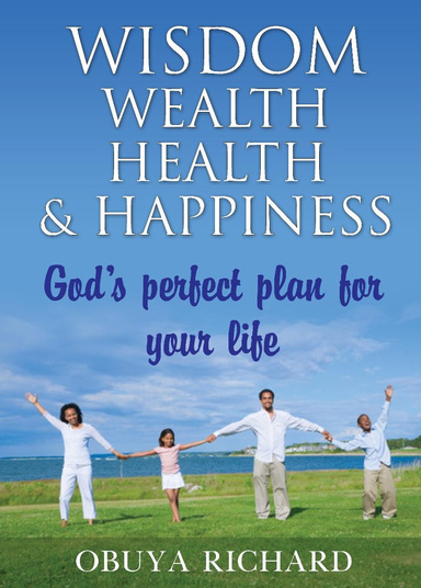 WISDOM, WEALTH, HEALTH & HAPPINESS