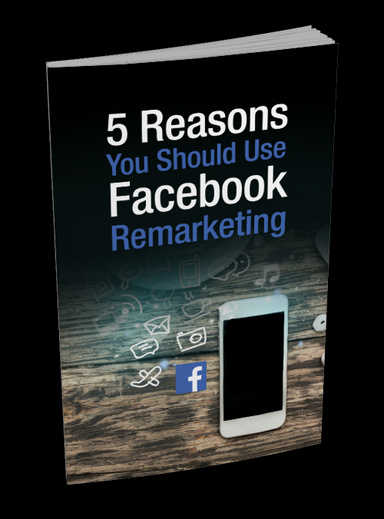 5 Reasons You Should Use Facebook Remarketing