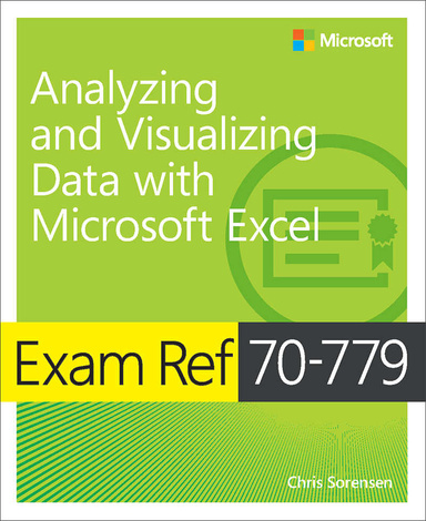 Exam Ref 70-779 Analyzing and Visualizing Data with Microsoft Excel 1st Edition