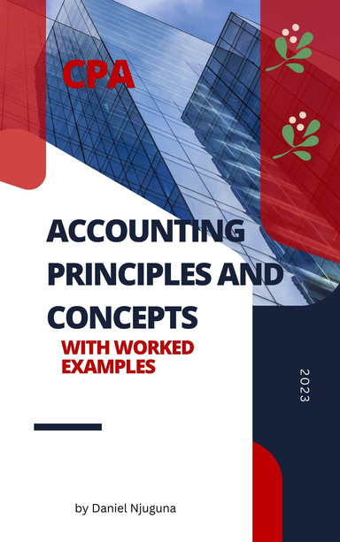 Accounting Principles and Concepts- With Worked Examples