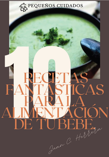 10 Recetas Fantásticas para la Alimentación de tú Bebé.