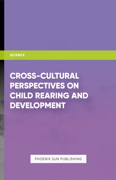 Cross Cultural Perspectives on Child Rearing and Development
