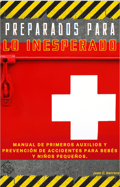 Preparados para lo Inesperado: Manual de Primeros Auxilios y Prevención en Bebés y Ninos Pequeños