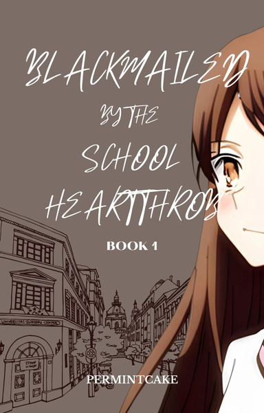 Blackmailed by the School Heartthrob