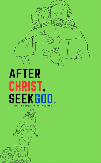 After Christ, Seek God.