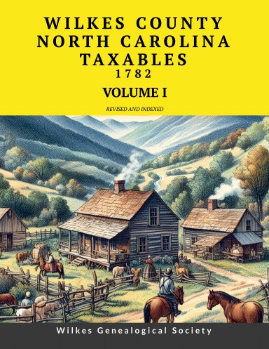 WILKES COUNTY, NORTH CAROLINA TAXABLES 1782 - VOLUME I