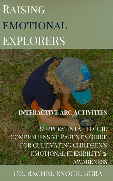 Raising Emotional Explorers: the ARC Approach Interactive ARC Activities