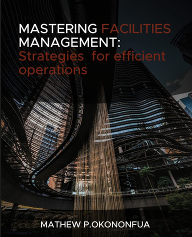 Mastering Facilities Management: Strategies for Efficient Operations
