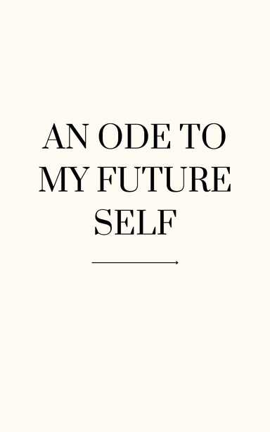 An Ode to My Future Self