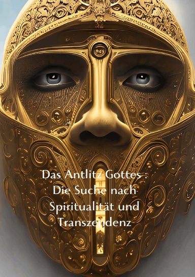 Das Antlitz Gottes : Die Suche nach Spiritualität und Transzendenz