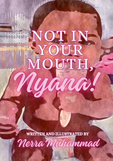 Not in Your Mouth, Nyana!