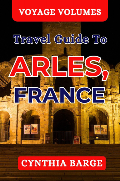 Voyage Volumes Arles, France Travel Guide