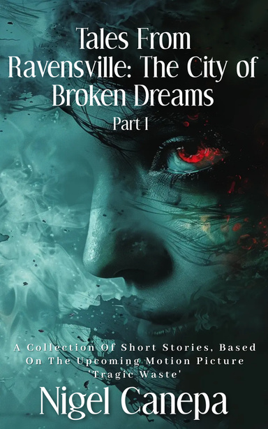 Tales From Ravensville: The City Of Broken Dreams Part I