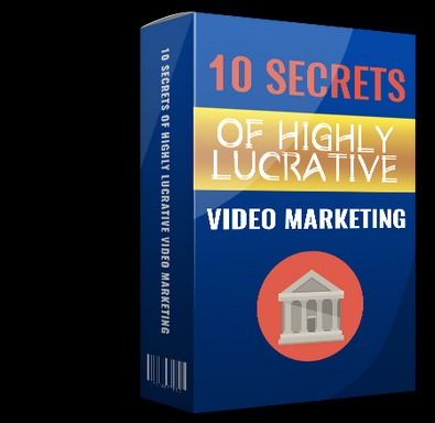 10 Secrets Of Highly Lucrative Video Marketing