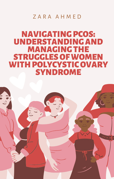 Navigating PCOS: Understanding And Managing The Struggles Of Women With Polycystic Ovary Syndrome
