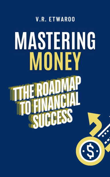 Mastering Money: The Roadmap to Financial Success