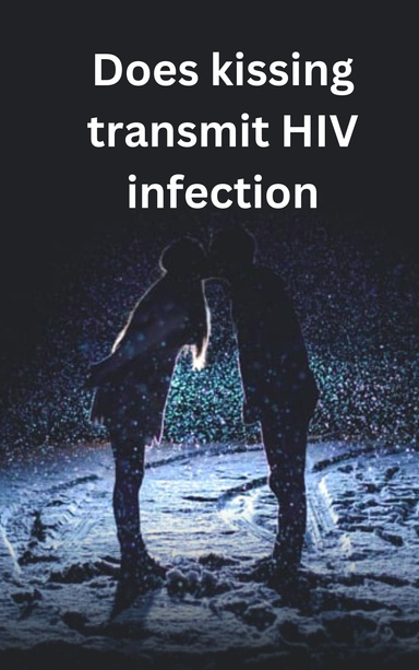 Does kissing transmit HIV infection?