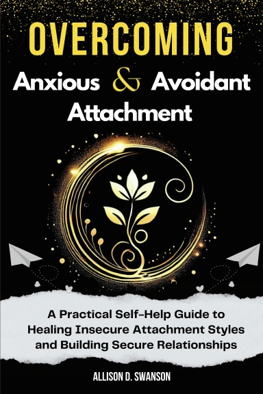 Overcoming  Anxious and Avoidant Attachments
