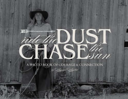 Ride the Dust, Chase the Sun • A Photo Book of Courage & Connection