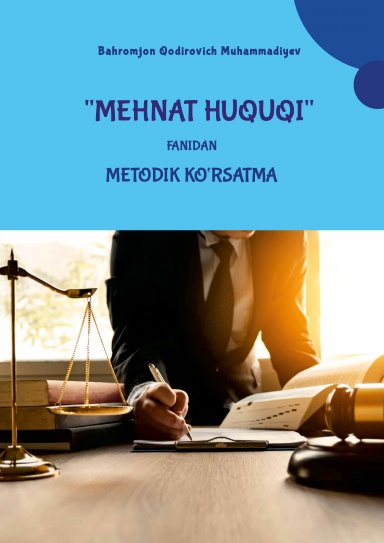 “MEHNAT HUQUQI” fanidan tayyorlagan METODIK KO‘RSATMASI
