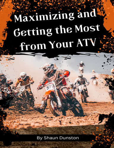 Maximizing and Getting the Most from Your ATV