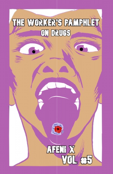 The Worker's Pamphlet: On Drugs