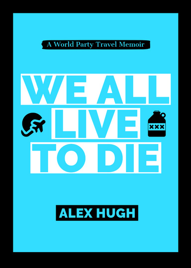 WE ALL LIVE TO DIE