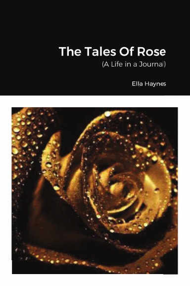 The Tales Of Rose (A Life In A Journel)