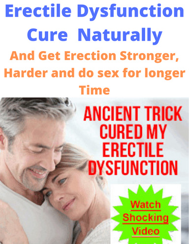 Erectile Dysfunction Cure Naturally and get stronger harder erection