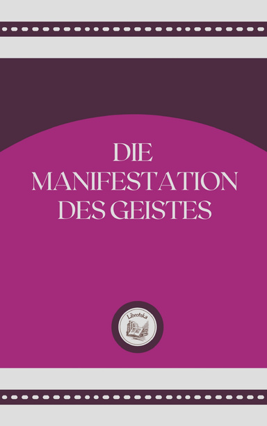 DIE MANIFESTATION DES GEISTES