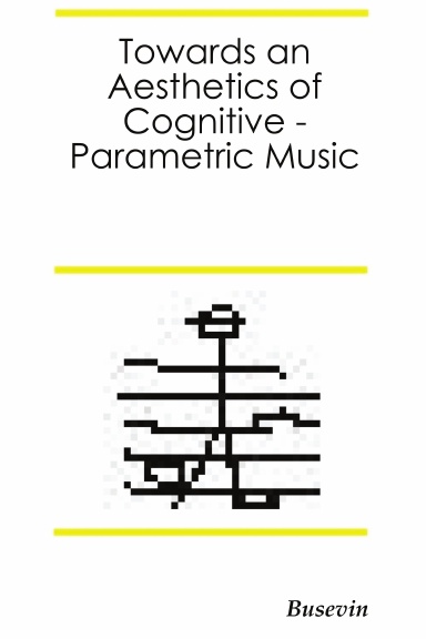 Towards an Aesthetics of Cognitive-Parametric Music