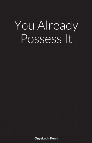 You Already Possess It