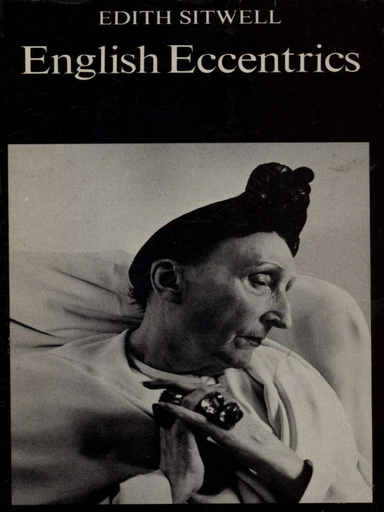 English Eccentrics: A Gallery of Weird And Wonderful Men And Women