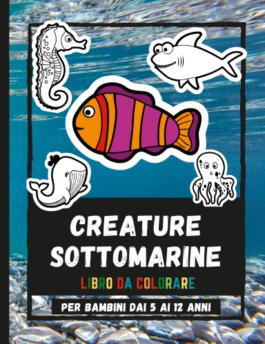 Creature Sottomarine Libro Da Colorare Per Bambini Dai 5 Ai 12 Anni