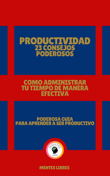 Productividad 23 Consejos Poderosos - Como Administrar tu Tiempo de Manera Efectiva!