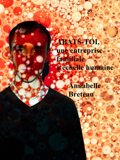 Abats-toi (R), une entreprise familiale à échelle humaine