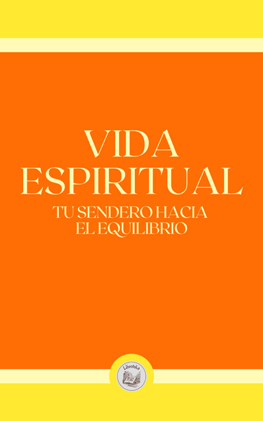 VIDA ESPIRITUAL: TU SENDERO HACIA  EL EQUILIBRIO