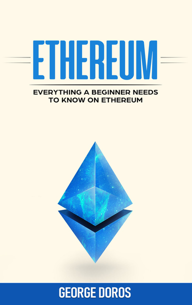 ETHEREUM. Everything A Beginner Needs To Know on Ethereum