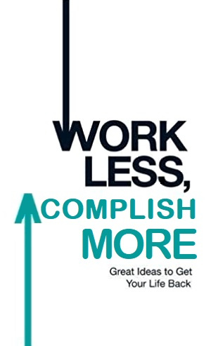 Work Less, Accomplish More