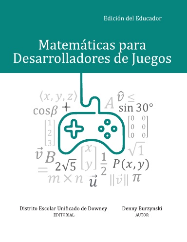 Matemáticas para Desarrolladores de Juegos - Edición del Educador