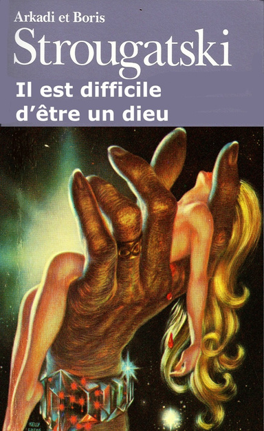 Il est difficile d’être un dieu
