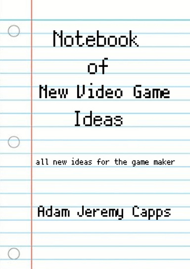 Notebook of New Video Game Ideas