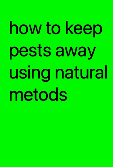 How to keep pests away using natural methods