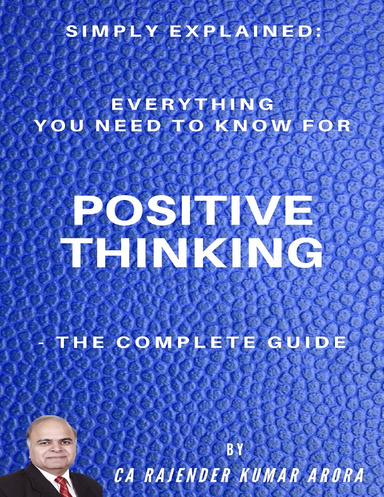 SIMPLY EXPLAINED - EVERYTHING YOU NEED TO KNOW FOR POSITIVE THINKING