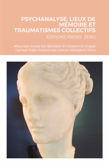 PSYCHANALYSE, LIEUX DE MÉMOIRE ET TRAUMATISMES COLLECTIFS