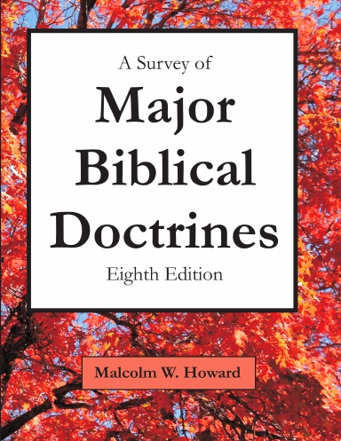 A Survey of Major Biblical Doctrines: Eighth Edition
