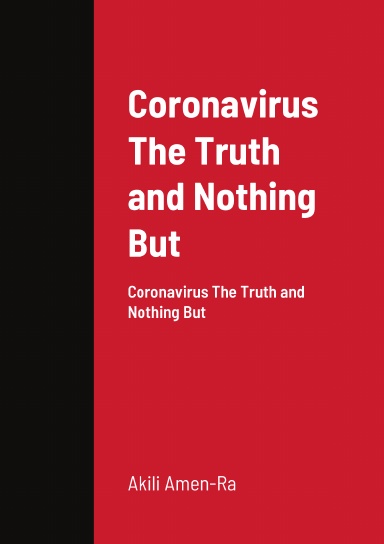 Coronavirus The Truth and Nothing But