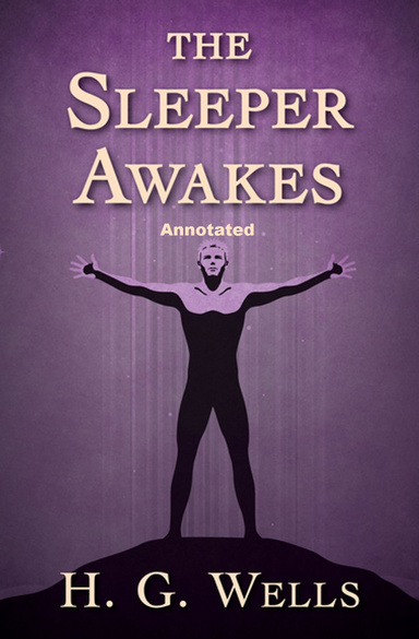 The Sleeper Awakes Annotated